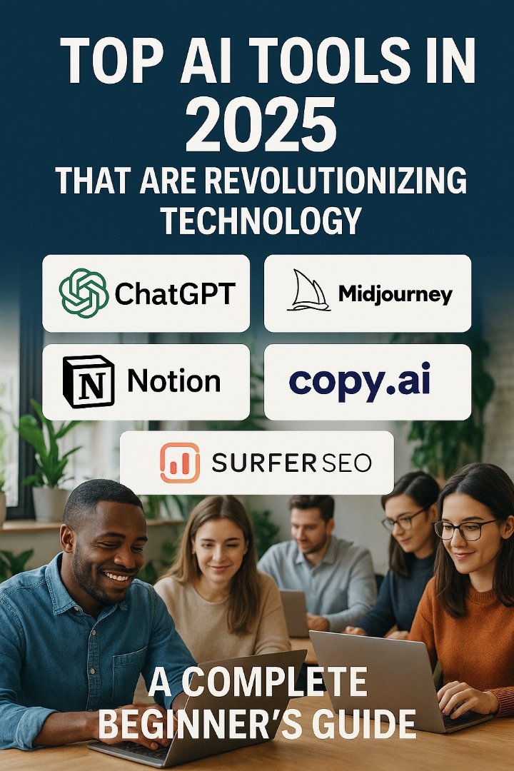 Top AI Tools in 2025 That Are Revolutionizing Technology: A Complete Beginner’s Guide